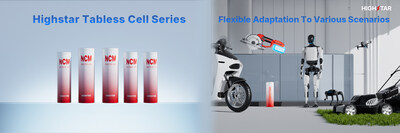 Highstar Tabless Cell Series Flexible Adaptation To Various Scenarios Highstar Tabless Cell Series Flexible Adaptation To Various Scenarios