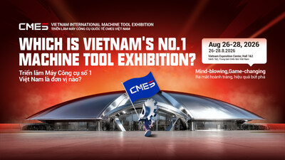 CMES Vietnam 2026: Triển lãm máy công cụ chuyên ngành trở lại với quy mô gấp đôi – Chính thức mở cổng đăng ký tham quan! CMES Vietnam 2026: Triển lãm máy công cụ chuyên ngành trở lại với quy mô gấp đôi - Chính thức mở cổng đăng ký tham quan!