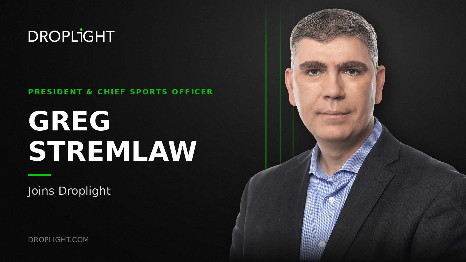 Droplight Names Greg Stremlaw President and Chief Sports Officer Droplight Names Greg Stremlaw President and Chief Sports Officer