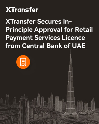 XTransfer nhận được sự chấp thuận về mặt nguyên tắc đối với Giấy phép Dịch vụ Thanh toán Bán lẻ từ UAE